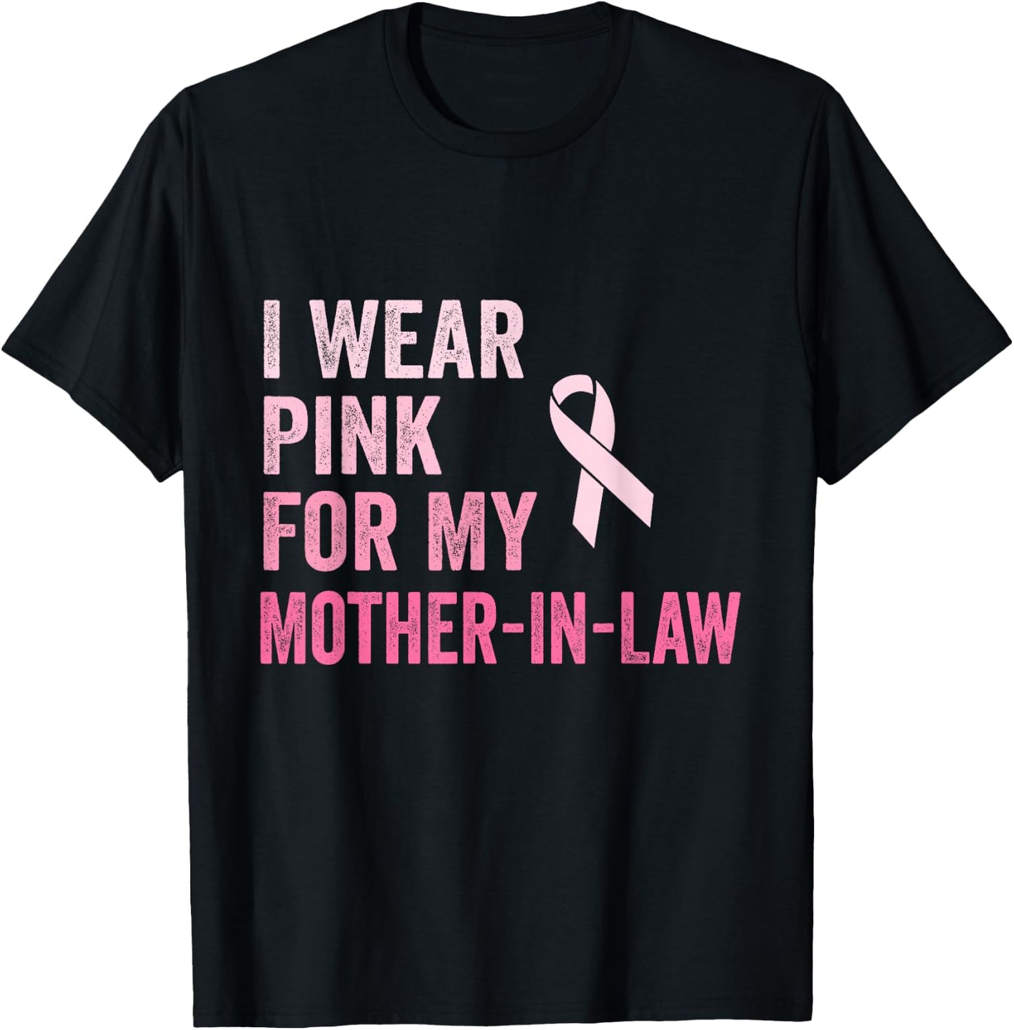I Wear Pink For My Mother In Law Breast Cancer Awareness T-Shirt - T-Shirt | Black