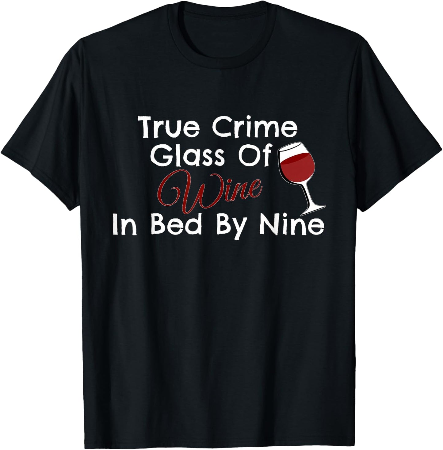 True Crime Glass Of Wine In Bed By Nine T-Shirt - T-Shirt | Black