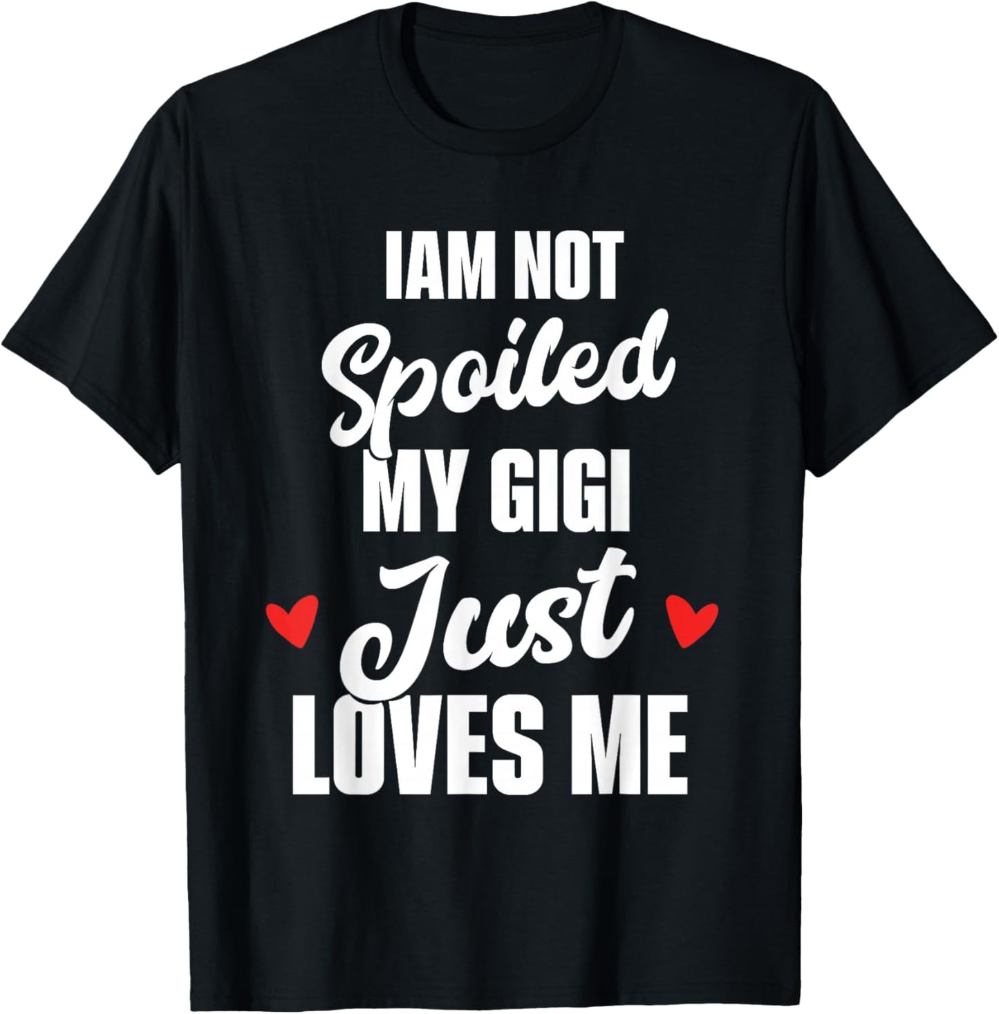 I'm Not Spoiled My Gigi Just Loves Me Kids T-Shirt - T-Shirt | Black