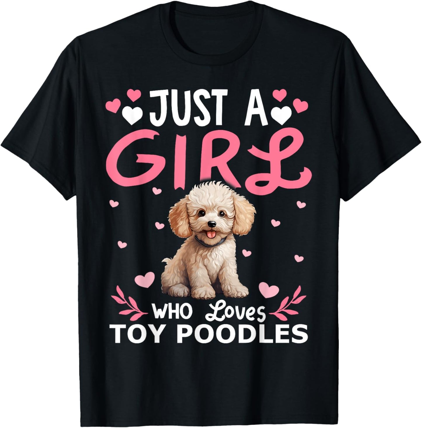 Toy Poodle Dog Girls Women Just A Girl Who Loves Toy Poodles T-Shirt - T-Shirt | Black