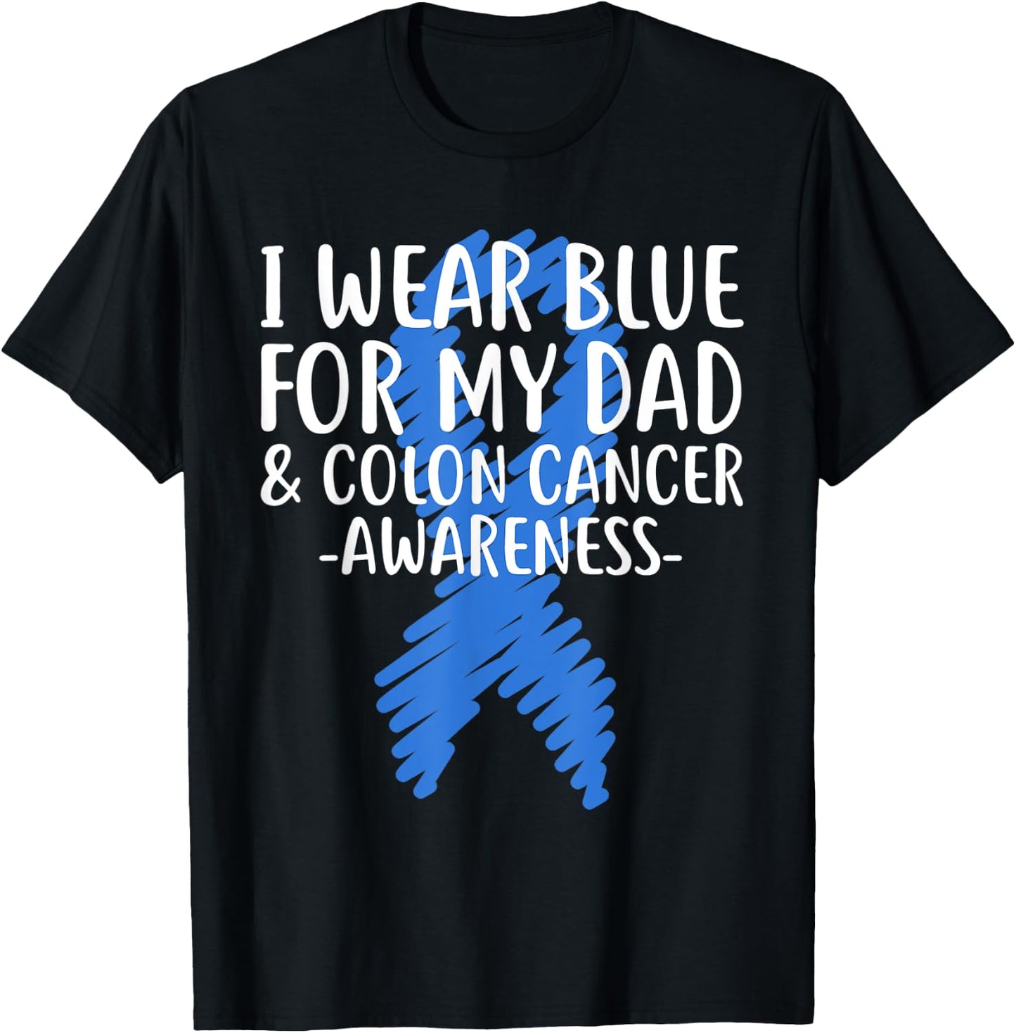 I Wear Blue for My Dad Colon Cancer Awareness Colonoscopy T-Shirt - T-Shirt | Black
