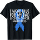 I Wear Blue for My Dad Colon Cancer Awareness Colonoscopy T-Shirt - T-Shirt | Black