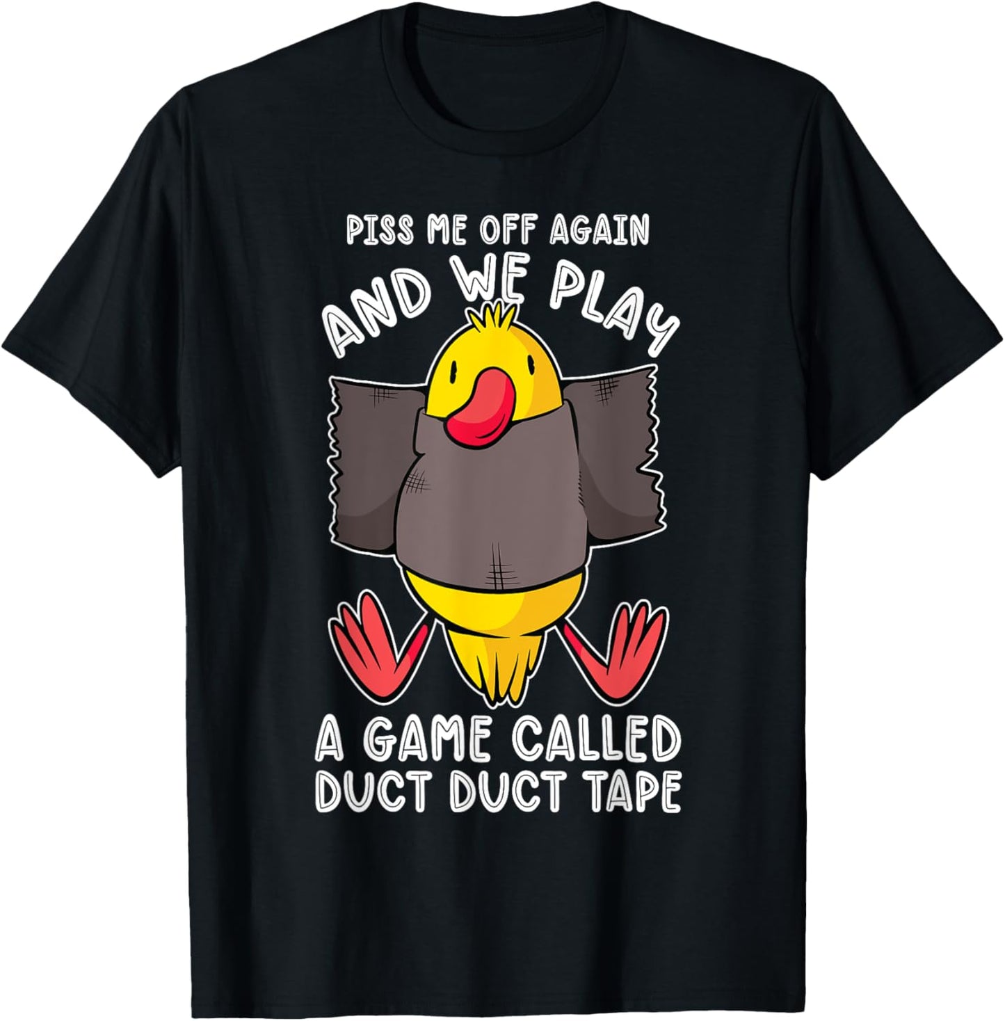 Piss me off again and we play a game called duct duct tape T-Shirt - T-Shirt | Black