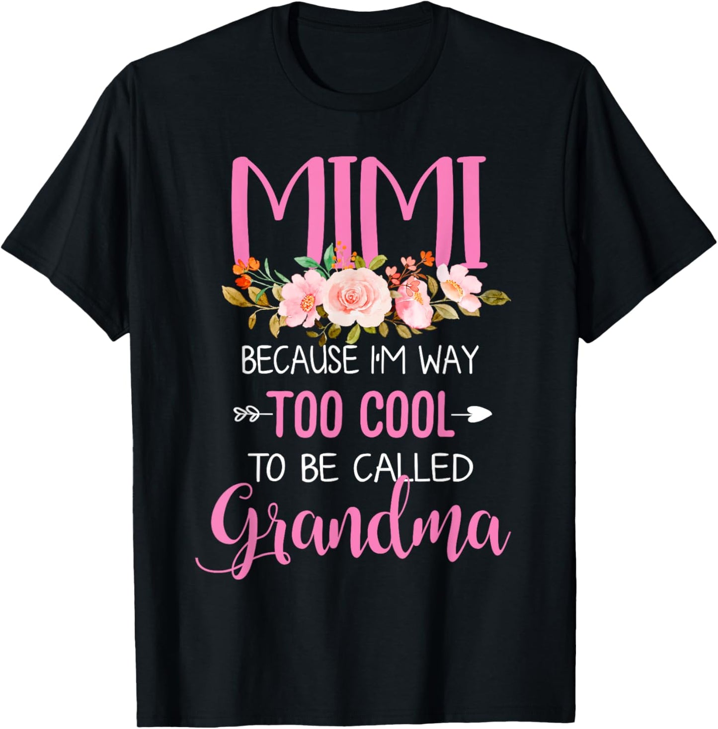 Mimi Because I'm Way Too Cool To Be Called Grandma T-Shirt - T-Shirt | Black
