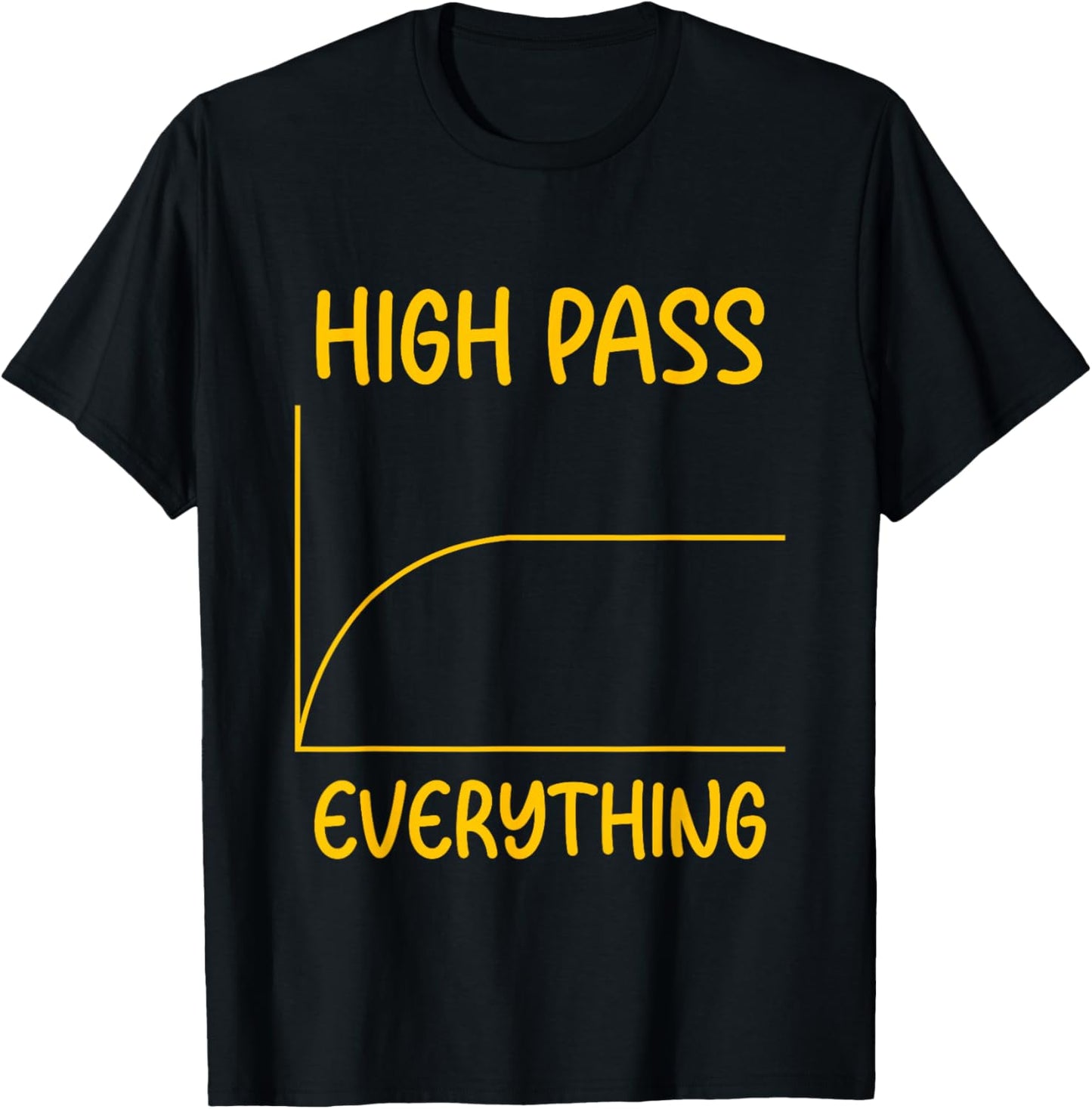 High Pass Everything Professional Sound Filter Setup T-Shirt - T-Shirt | Black