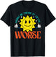 Hang In There It Gets Worse Funny Retro Existential Dread T-Shirt - T-Shirt | Black