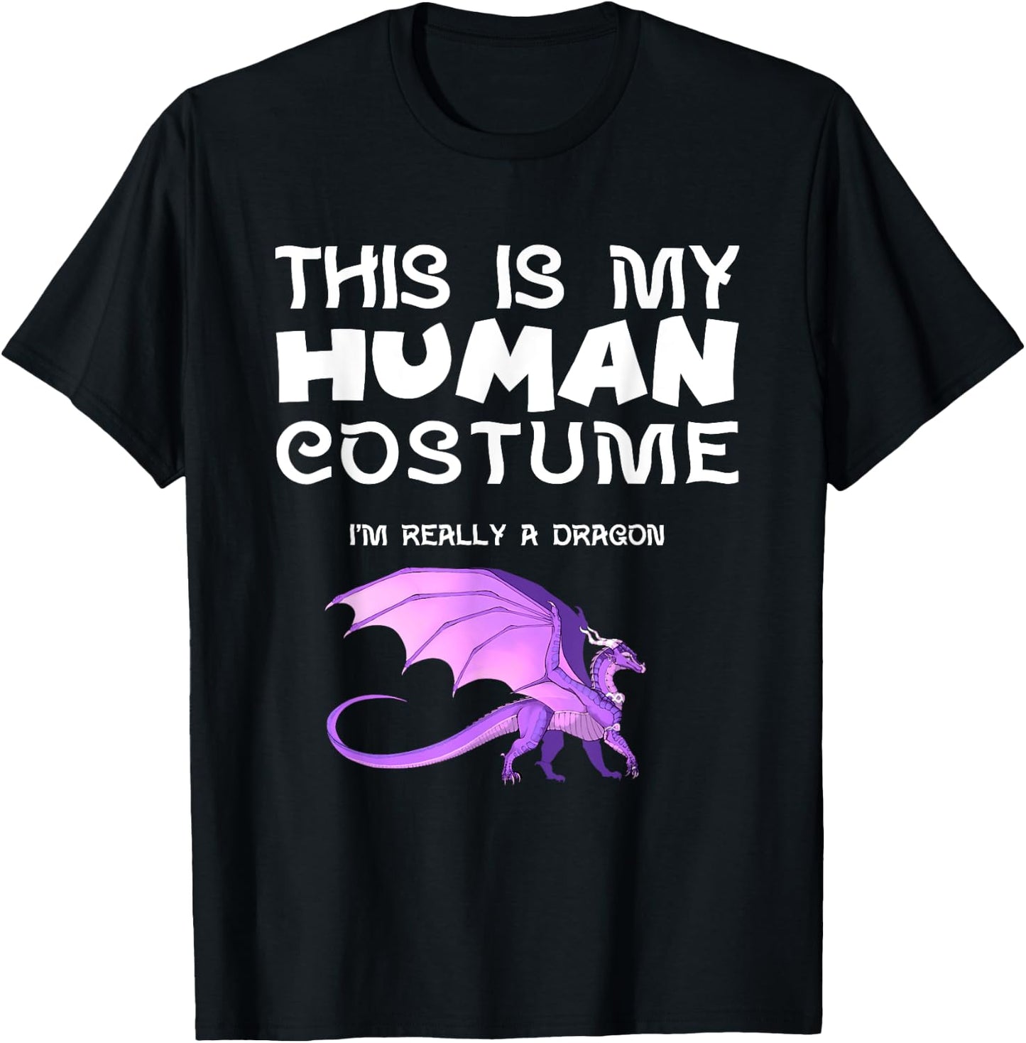 This Is My Human Costume I'm Really a Dragon T-Shirt - T-Shirt | Black