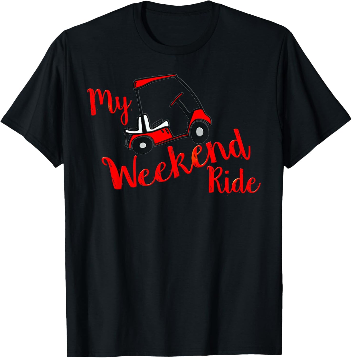 My Weekend Ride Golf Cart Funny Golf, Retirement and Camping T-Shirt - T-Shirt | Black