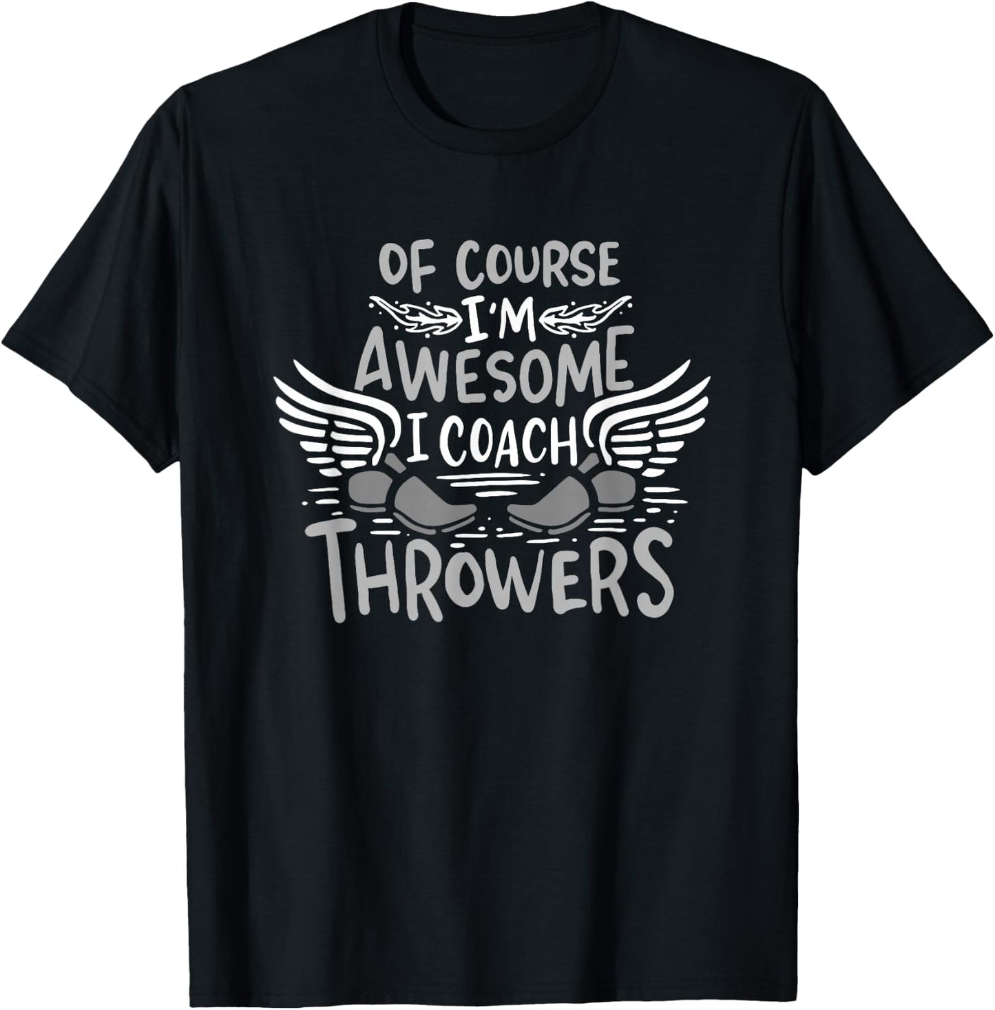 Track And Field Coach Of course I'm Awesome I Coach Throwers T-Shirt - T-Shirt | Black