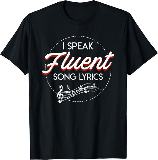 I Speak Fluent Song Lyrics Music Lover Funny Saying T-Shirt - T-Shirt | Black