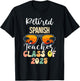 Retired Spanish Teacher Class of 2025 Retirement School T-Shirt - T-Shirt | Black