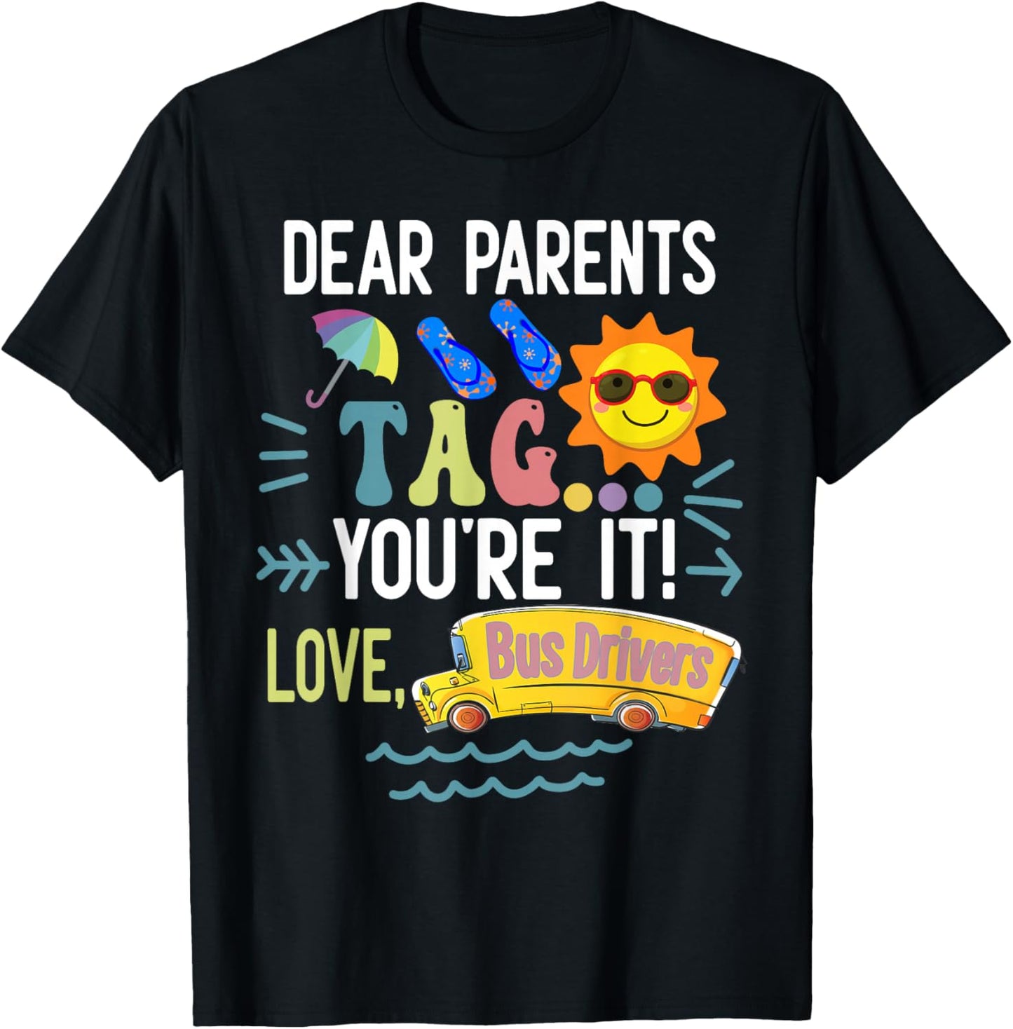 dear parents tag you're it love bus drivers Fun bus drivers T-Shirt - T-Shirt | Black