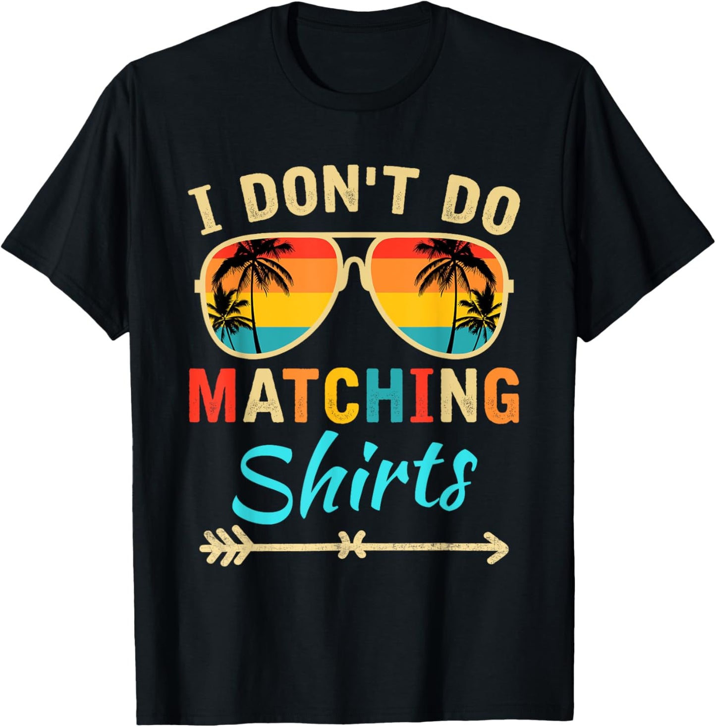 I Don't Do Matching Shirts Funny Matching Family Couples T-Shirt - T-Shirt | Black