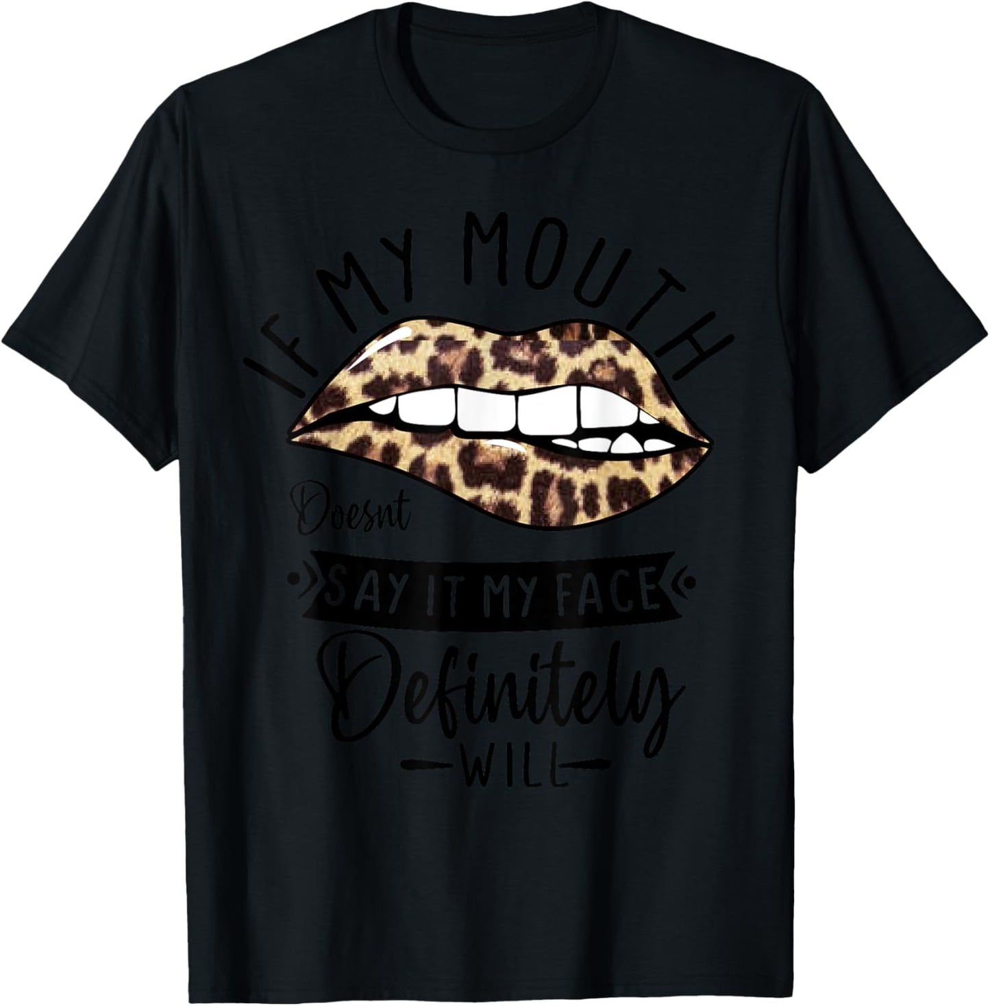 If My Mouth Doesn't Say It My Face Definitely Will Cute Lady T-Shirt - T-Shirt | Black