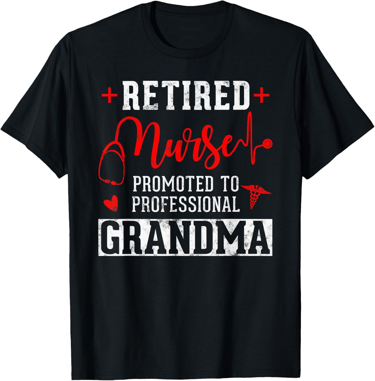Retired Nurse Promoted to Professional Grandma T-Shirt - T-Shirt | Black
