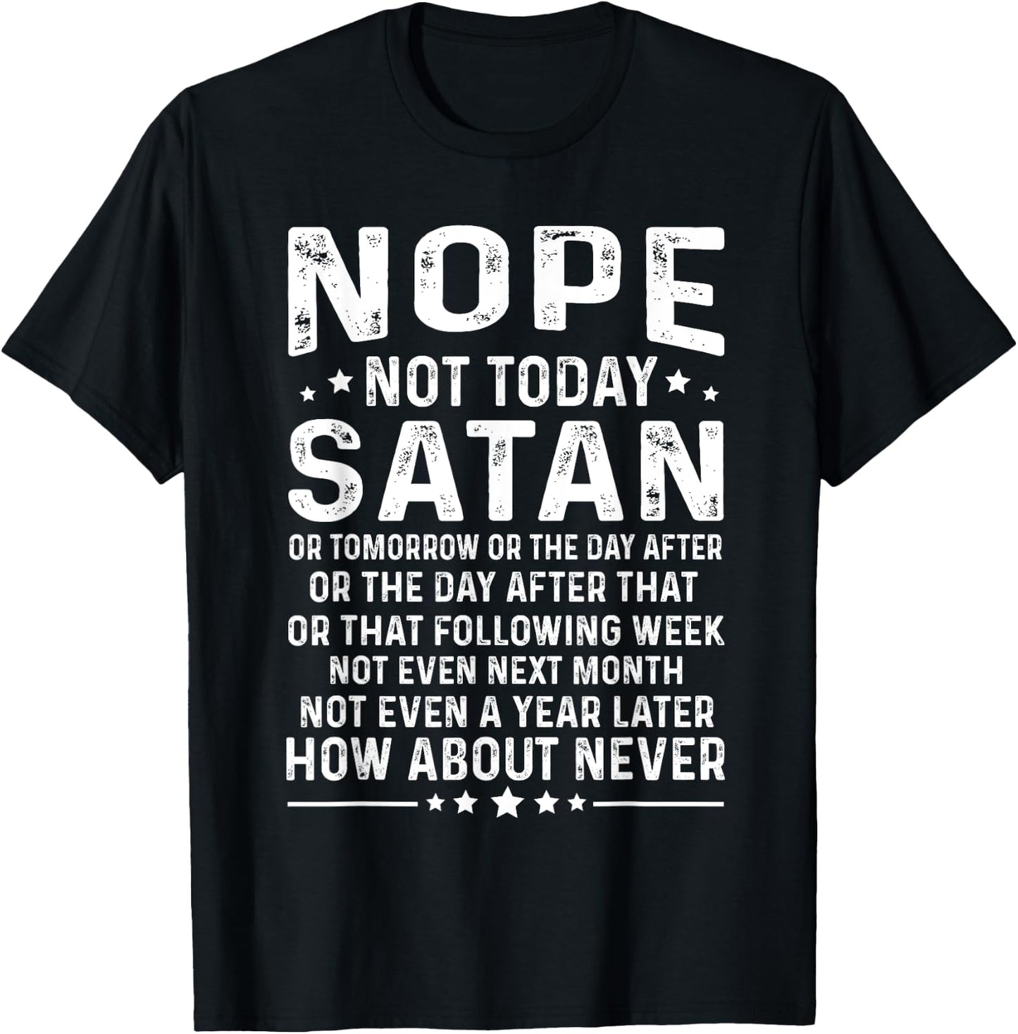 Funny quote Nope Not Today Satan Never Graphic T-Shirt - T-Shirt | Black