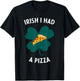 Irish I Had A Pizza Funny Gag St Patricks Day T-Shirt - T-Shirt | Black