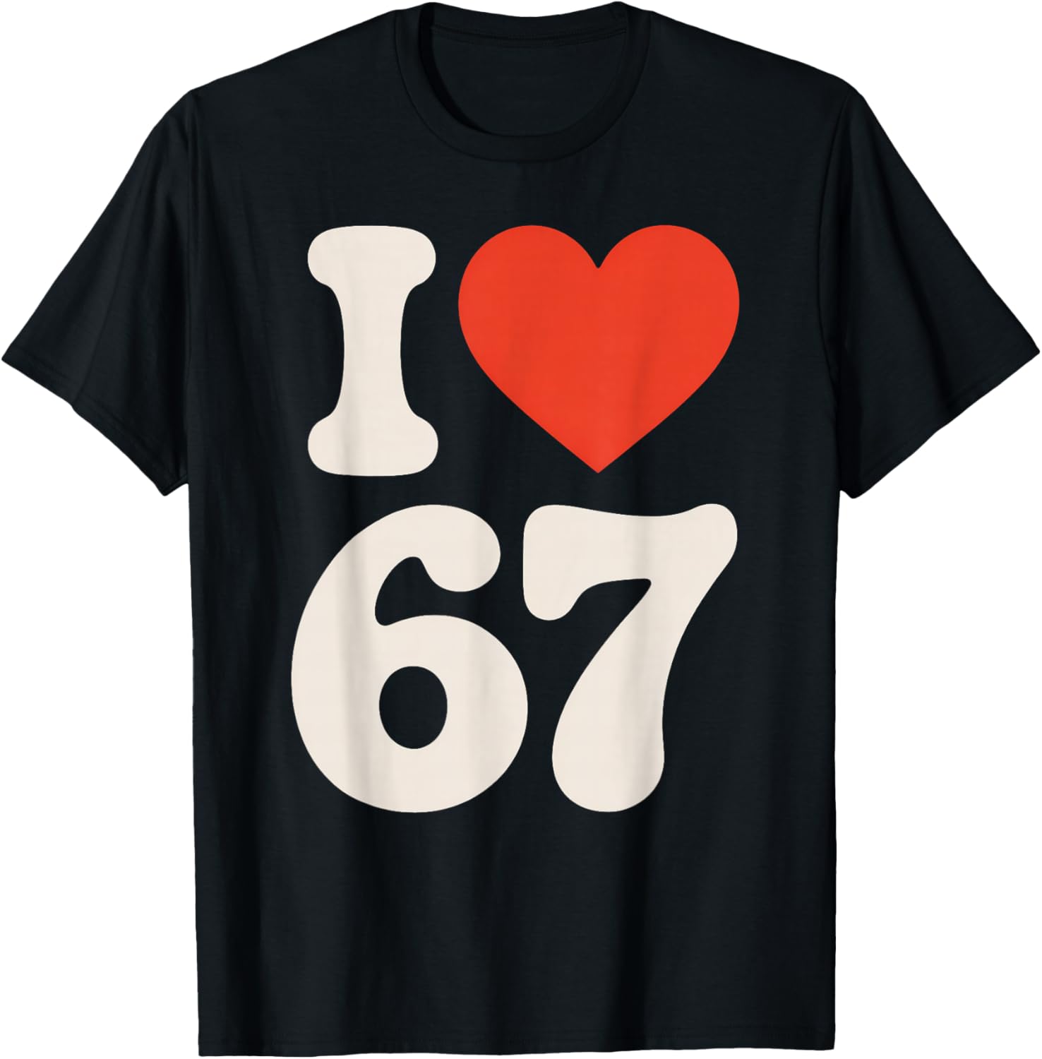 Classic 67 Meme - ICH Liebe SIX Seven T-Shirt - T-Shirt | Black