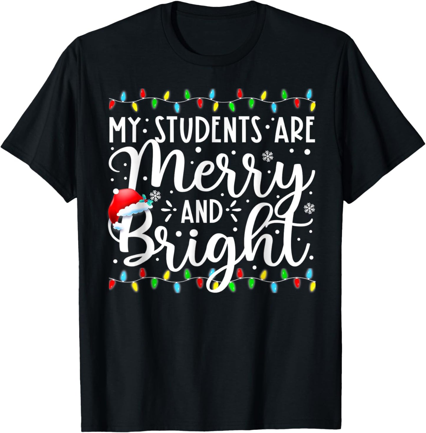 My Students Are Merry And Bright Funny Xmas Holiday Teacher T-Shirt - T-Shirt | Black