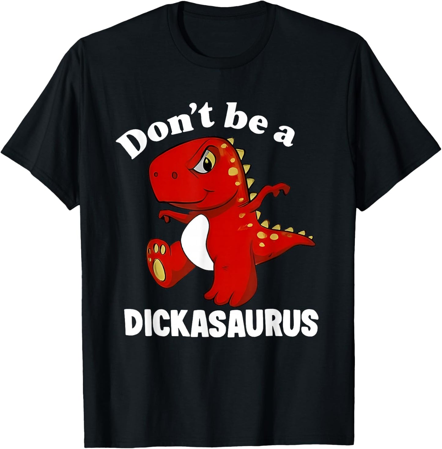 Don't Be A Dickasaurus Funny Dinosaur T-rex Saying Quote T-Shirt - T-Shirt | Black