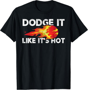 Dodge It Like It's Hot - Dodgeball Team & Women T-Shirt - T-Shirt | Black