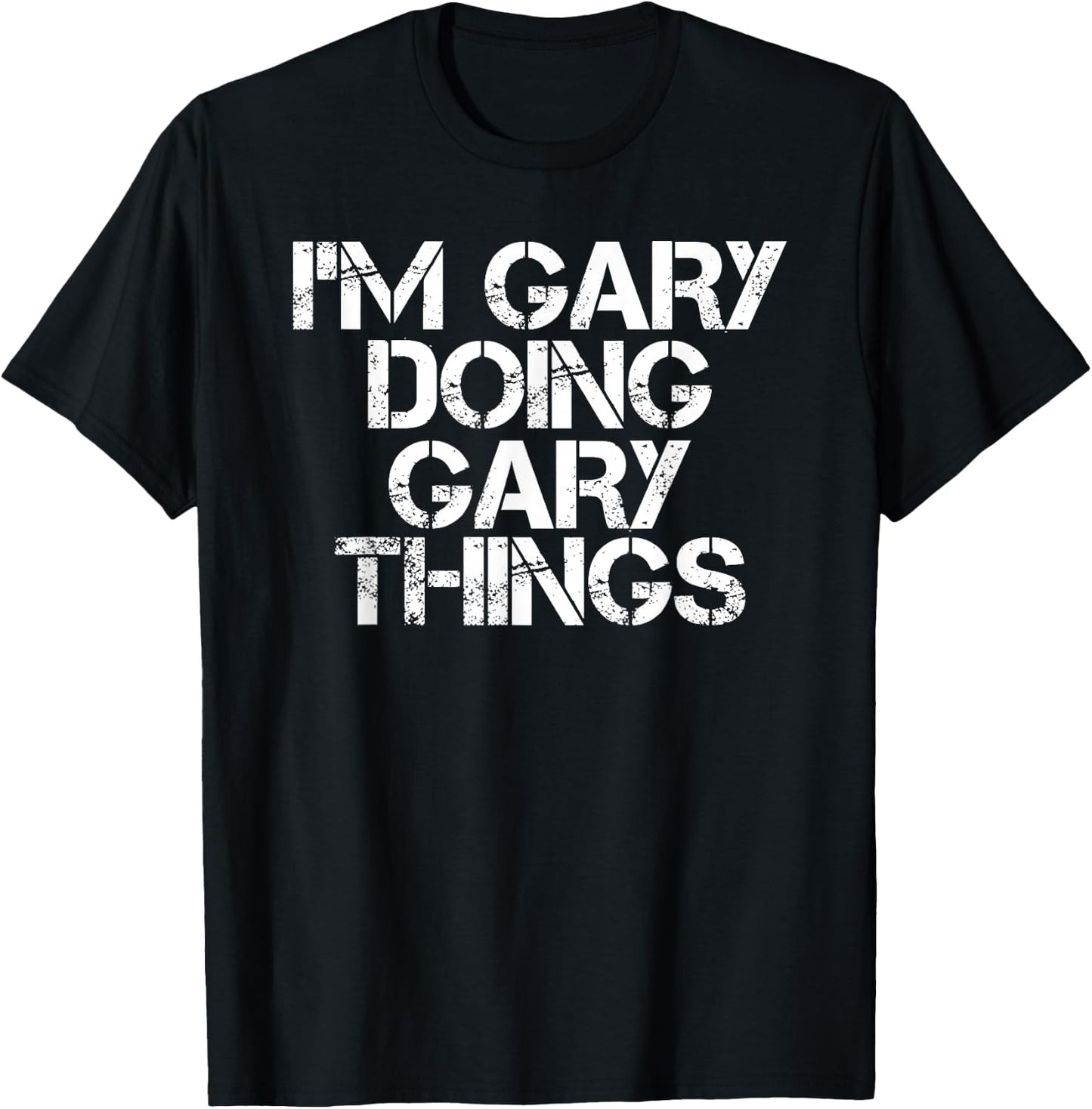 I'm Gary Doing Gary Things Shirt Funny Idea T-Shirt - T-Shirt | Black