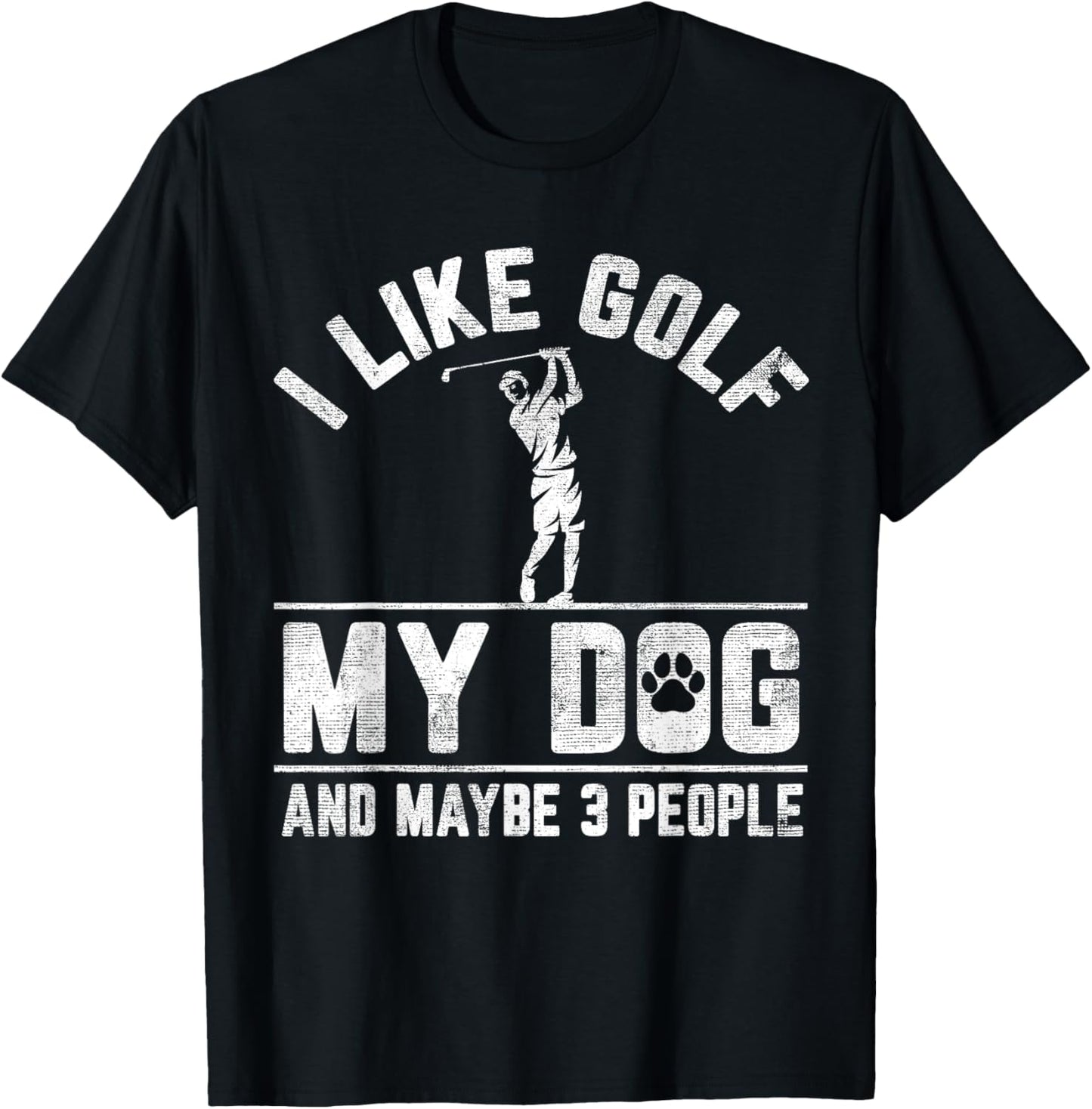 I Like Golf My Dog And Maybe 3 People Funny Saying T-Shirt - T-Shirt | Black
