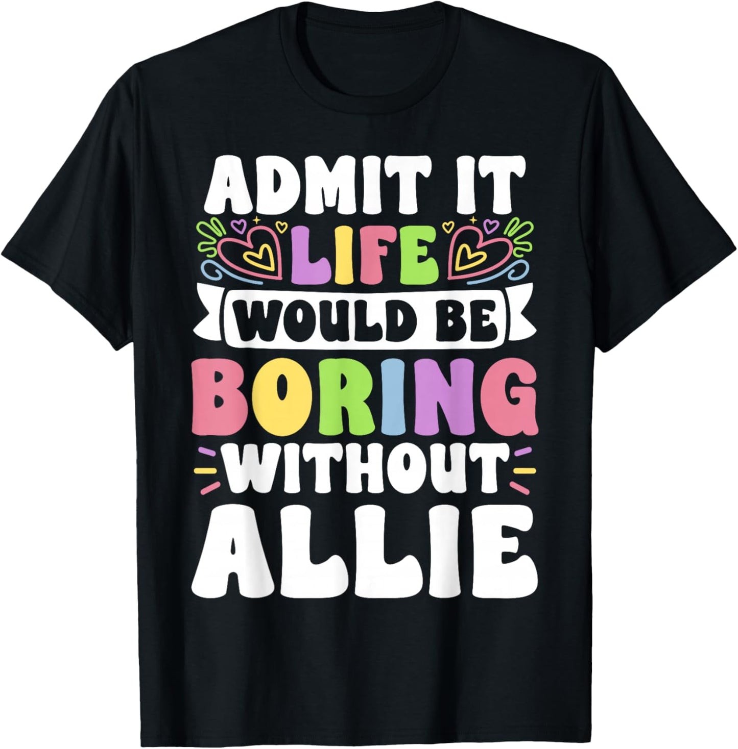 Allie Personalized Name Funny Saying First Name Family T-Shirt - T-Shirt | Black
