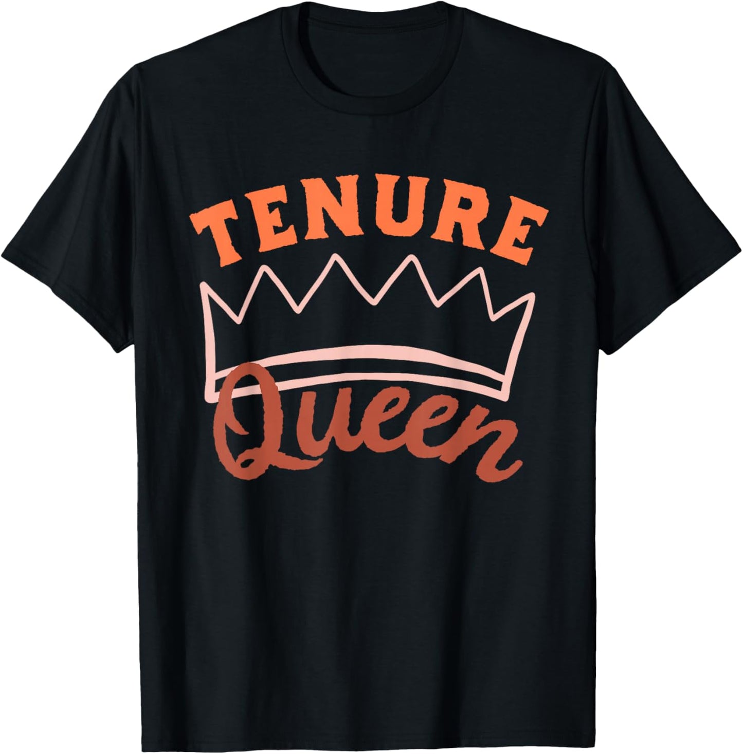 Tenure Queen Tenured Teacher Tenured Professor T-Shirt - T-Shirt | Black