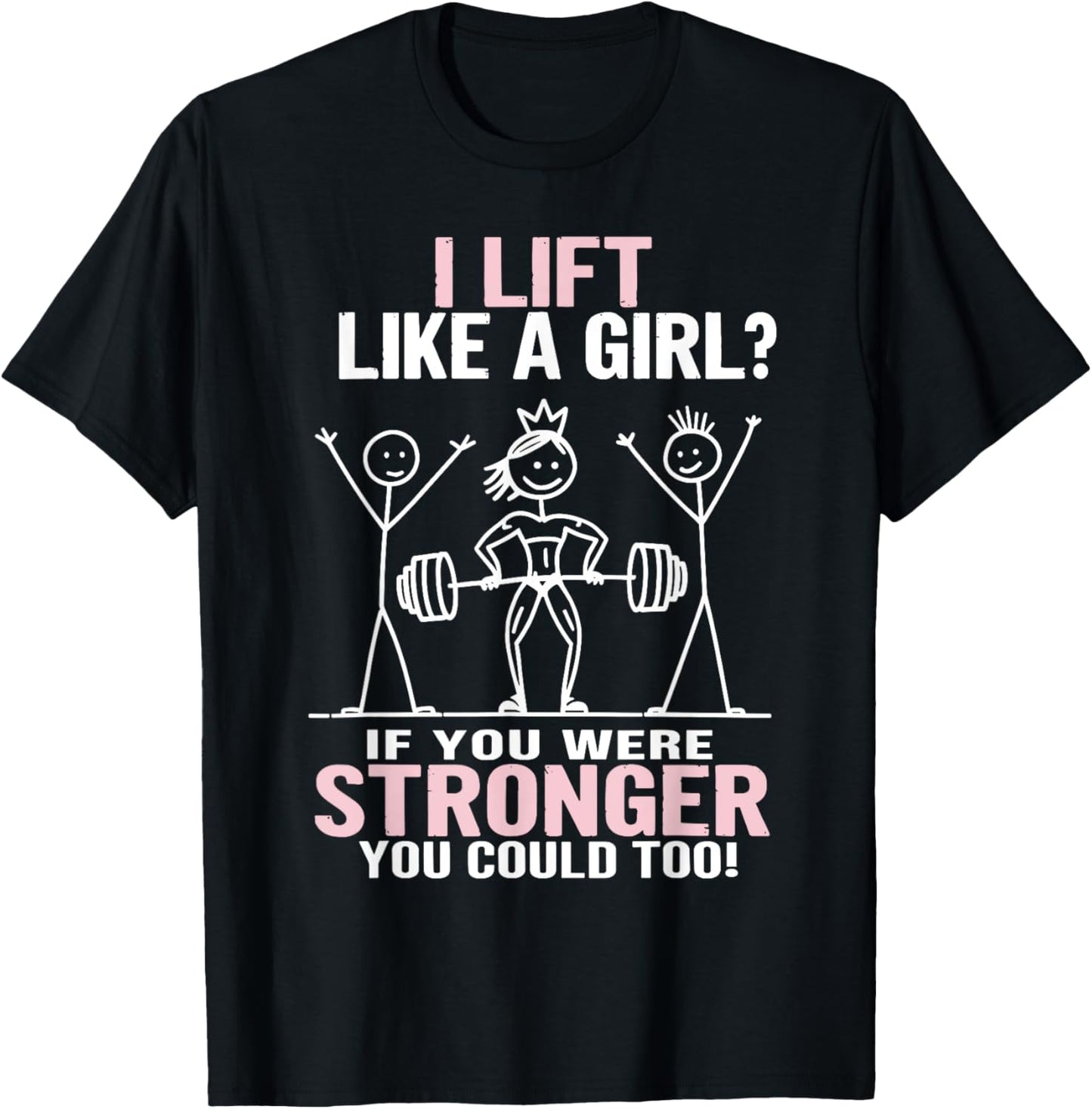 Gym Workout Fitness Outfit "I Lift Like A Girl" Stick Figure T-Shirt - T-Shirt | Black