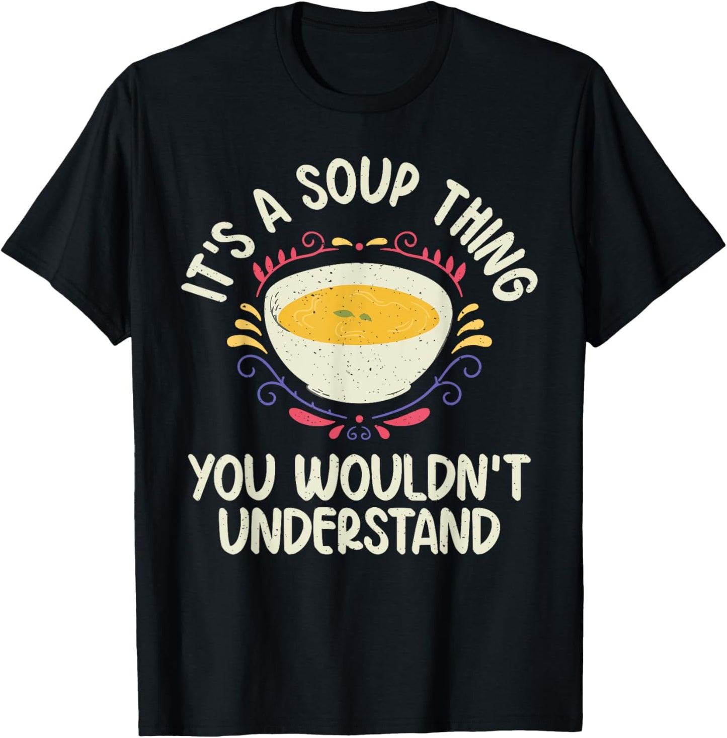 Its a Soup Thing you wouldnt understand Soup Lover T-Shirt - T-Shirt | Black