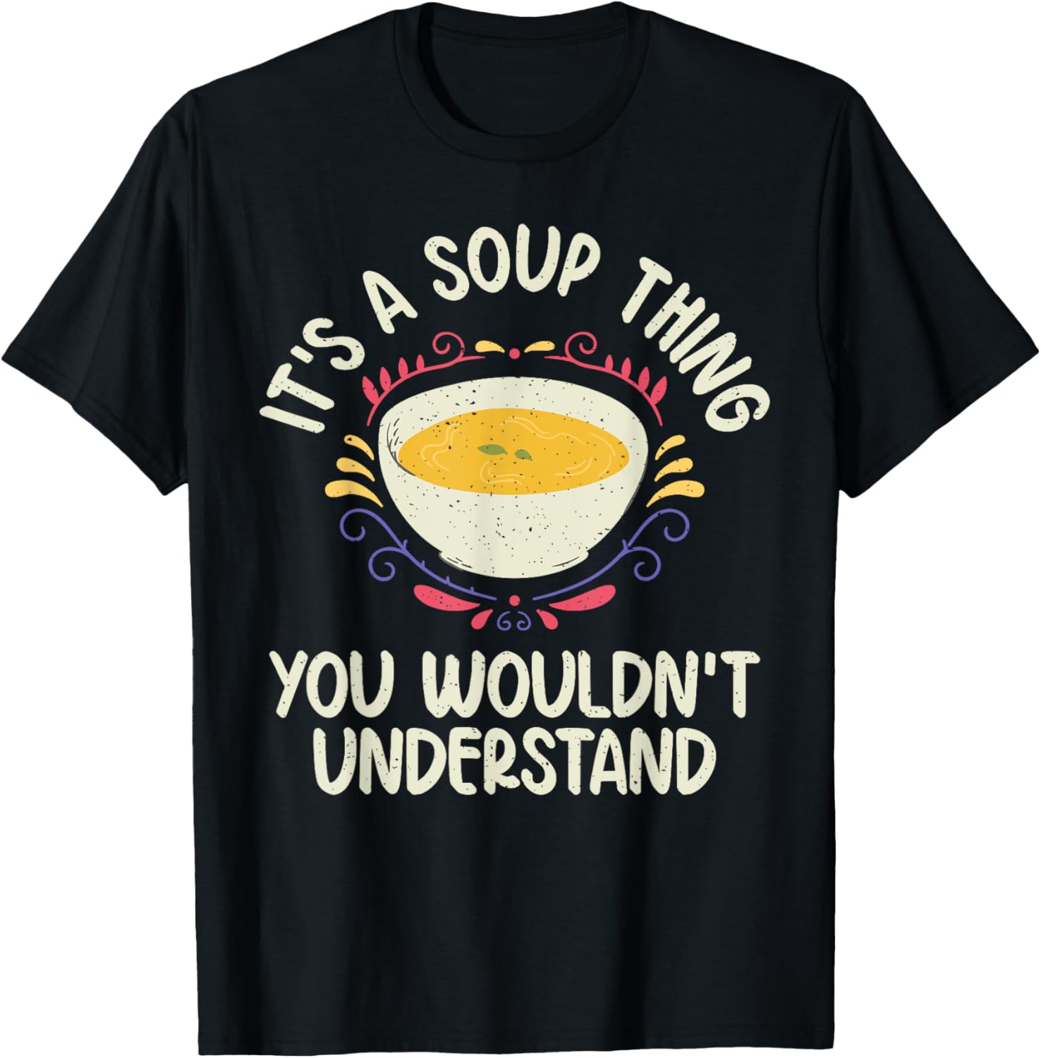 Its a Soup Thing you wouldnt understand Soup Lover T-Shirt - T-Shirt | Black