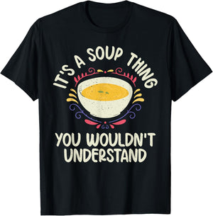 Its a Soup Thing you wouldnt understand Soup Lover T-Shirt - T-Shirt | Black