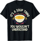 Its a Soup Thing you wouldnt understand Soup Lover T-Shirt - T-Shirt | Black