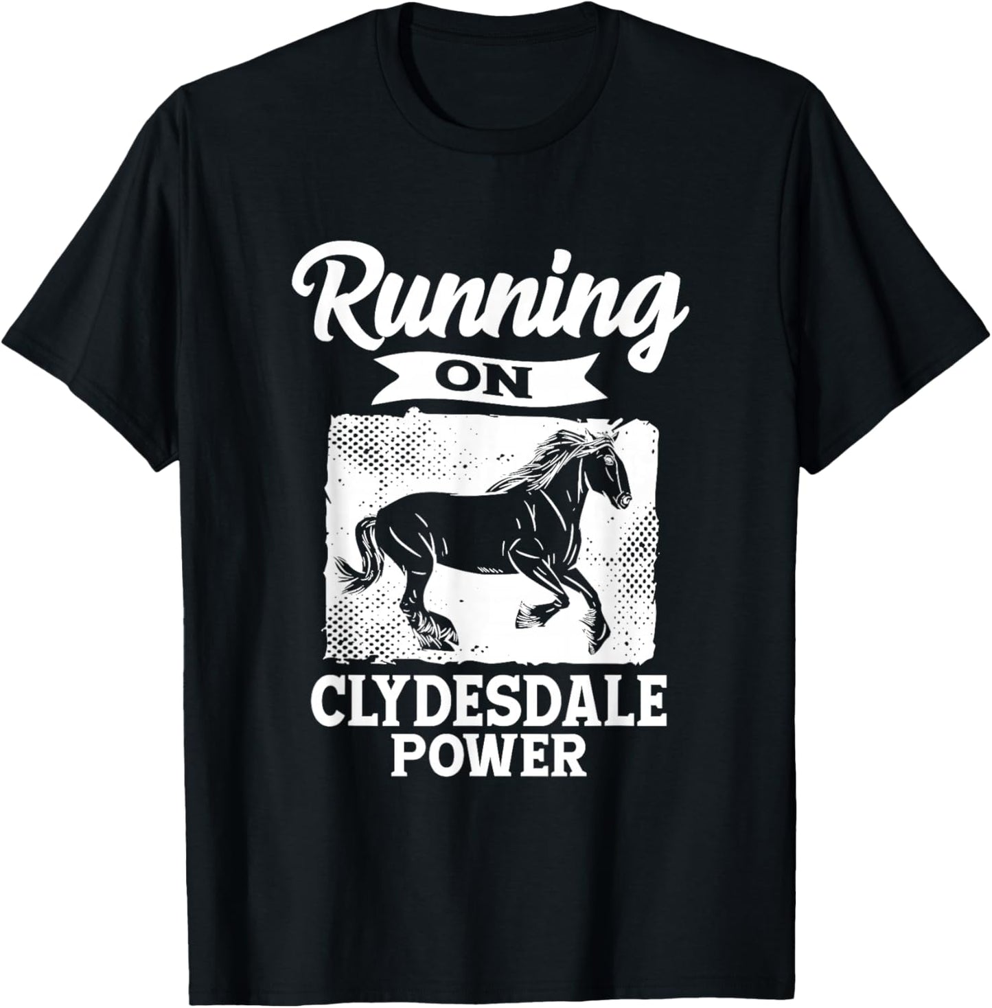 Running On Clydesdale Power Horseback Riding Horse Owner T-Shirt - T-Shirt | Black