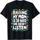 Raising My Mom Is So Hard She Doesn't Listen T-Shirt - T-Shirt | Black