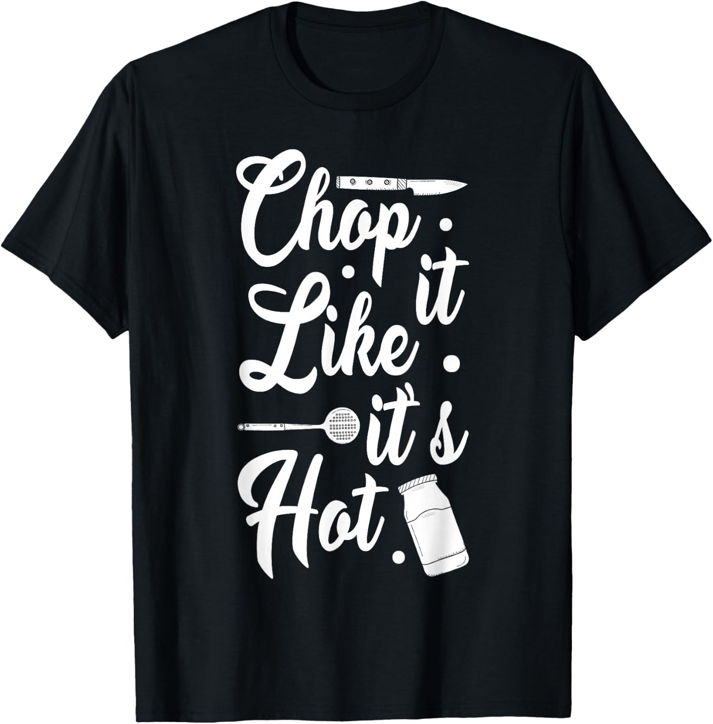 Chop It Like It's Hot Culinary Humor T-Shirt - T-Shirt | Black