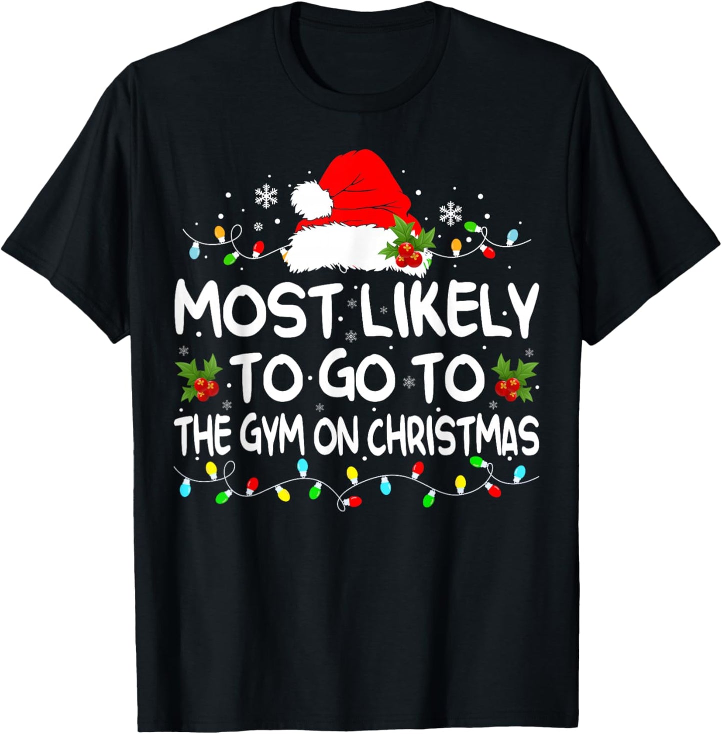 Most Likely To Go To Gym On Christmas Funny Gym Fitness Xmas T-Shirt - T-Shirt | Black