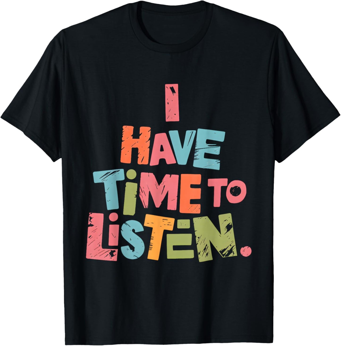 Mental Health Empathy I Have Time to Listen T-Shirt - T-Shirt | Black