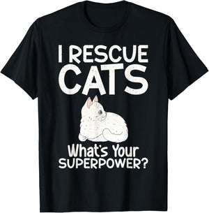 I Rescue Cats Whats Your Superpower Cat Rescue T-Shirt - T-Shirt | Black