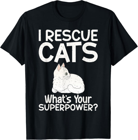 I Rescue Cats Whats Your Superpower Cat Rescue T-Shirt - T-Shirt | Black