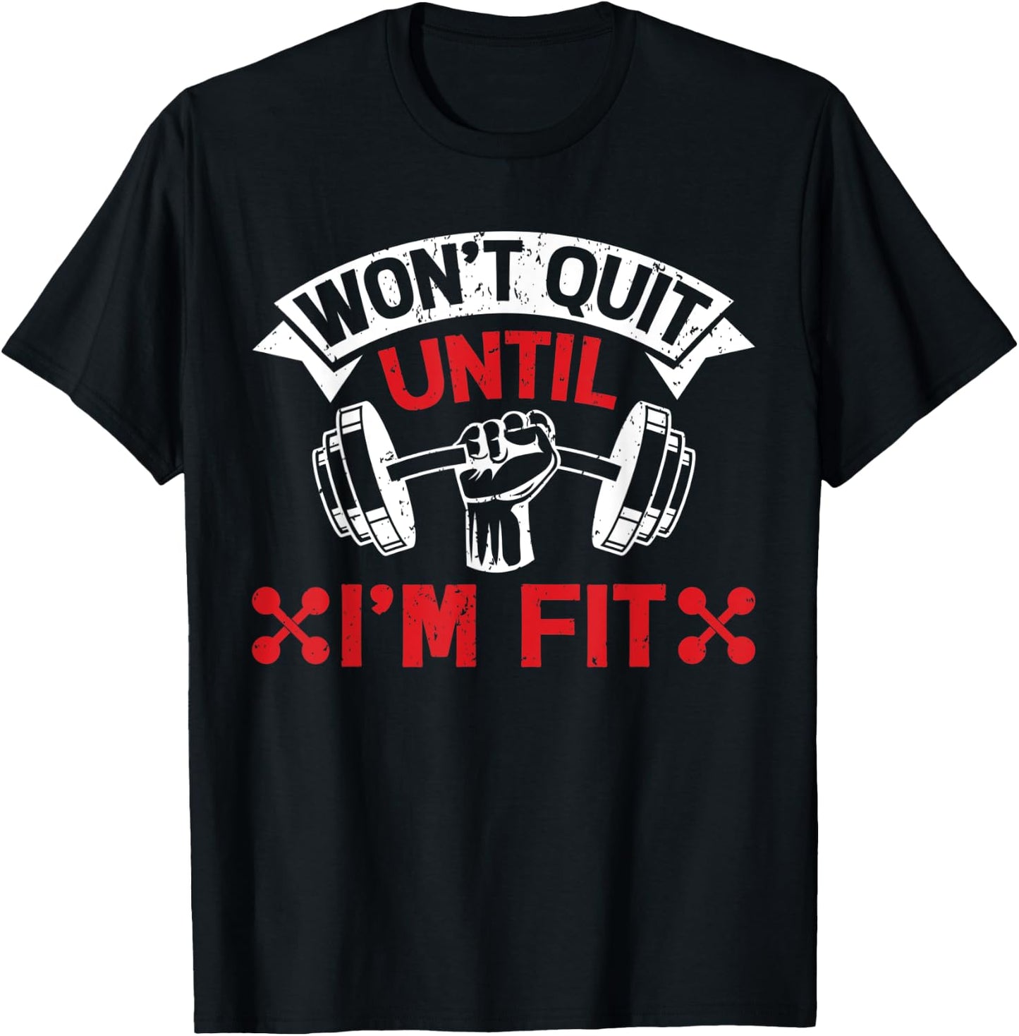 Won't Quit Until I'm Fit Funny Fitness Gym Workout Men Women T-Shirt - T-Shirt | Black
