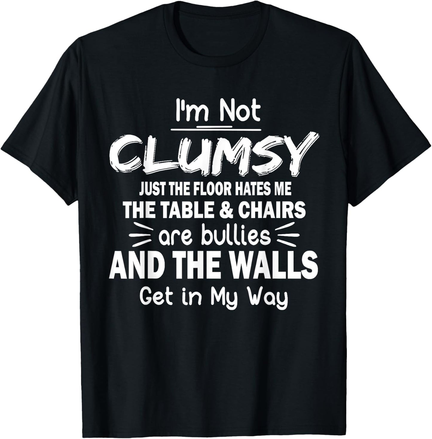 I'm Not Clumsy Funny Quote Sarcastic Men Women Boys Girls T-Shirt - T-Shirt | Black