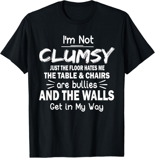 I'm Not Clumsy Funny Quote Sarcastic Men Women Boys Girls T-Shirt - T-Shirt | Black