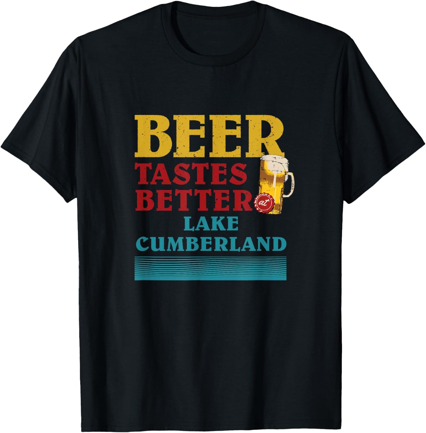 Lake Cumberland Lake Life Beer Tastes Better At The Lake T-Shirt - T-Shirt | Black