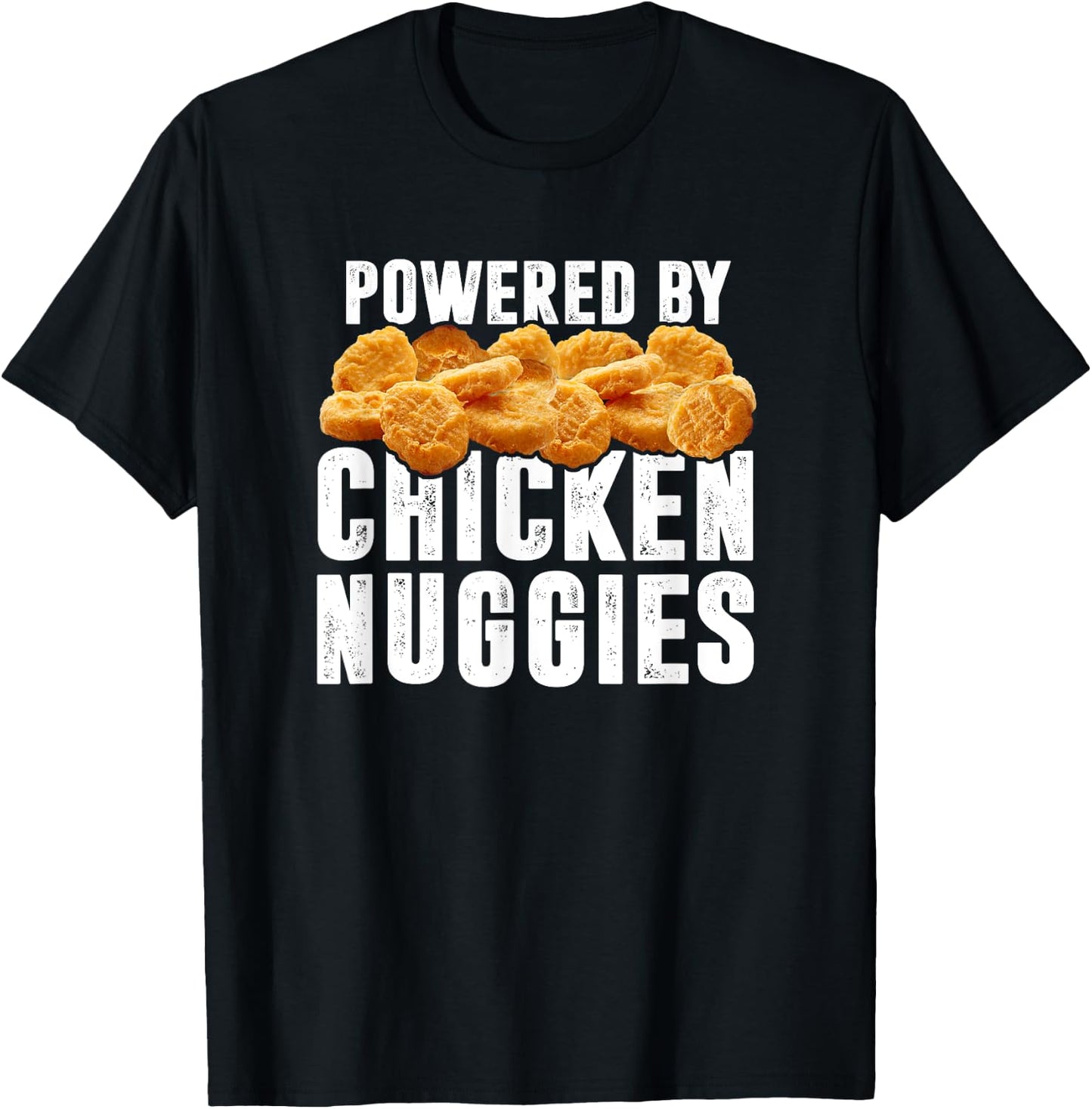 Powered By Chicken Nuggies - Funny Chicken Nuggets Lover T-Shirt - T-Shirt | Black