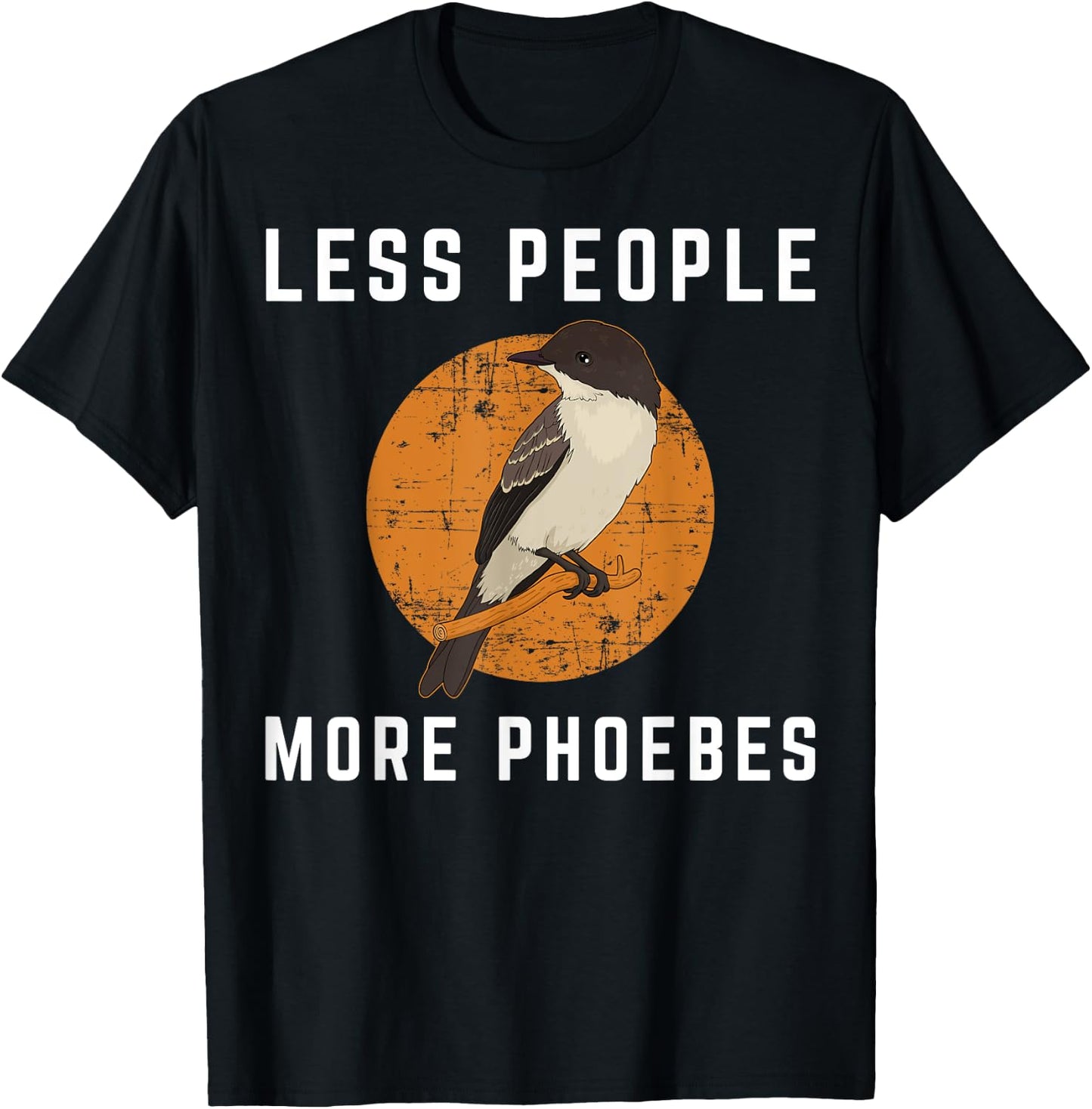 Less People Birder Birdwatching Eastern Phoebe Bird T-Shirt - T-Shirt | Black