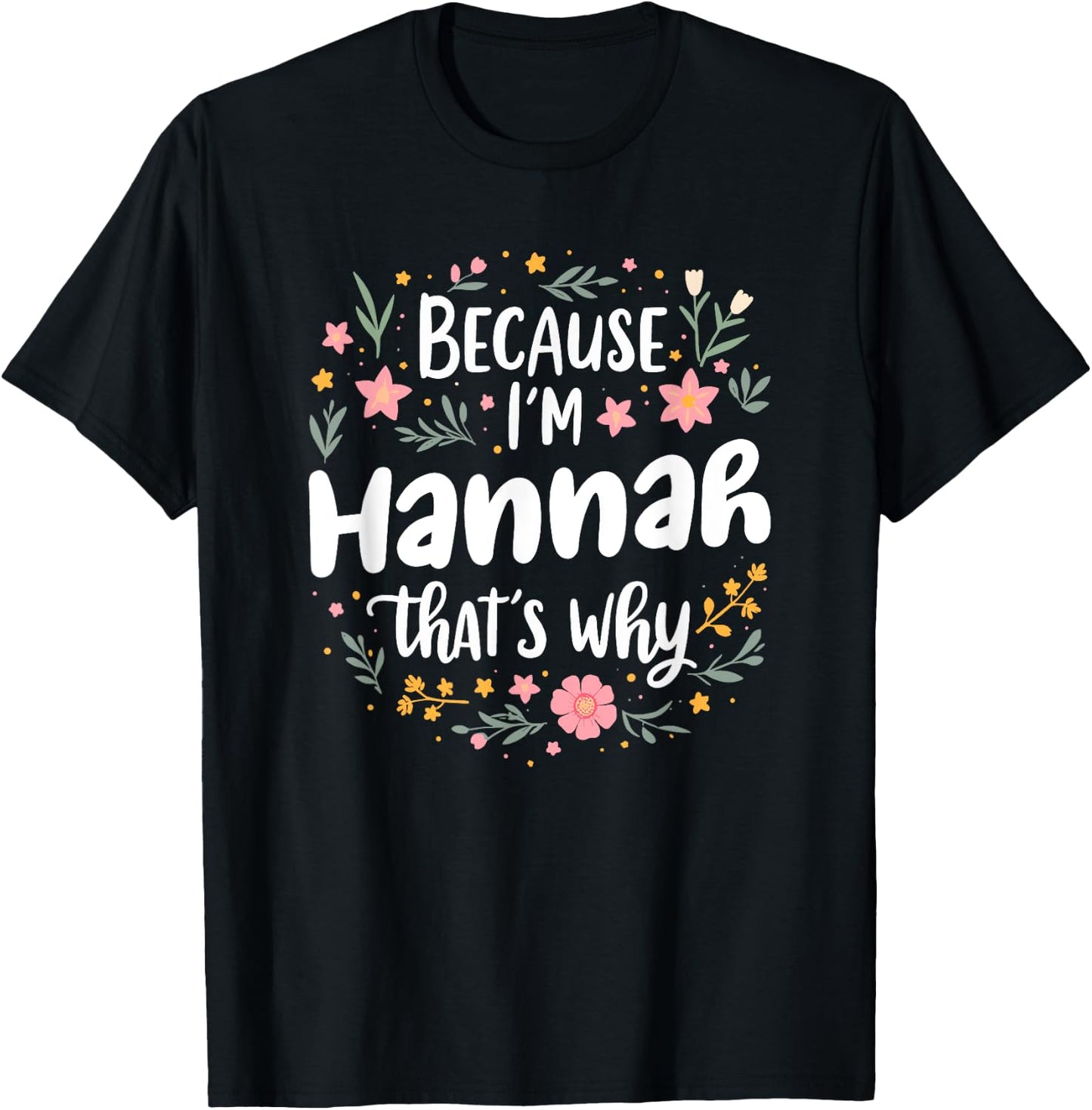 Women Because I'm Hannah That's Why Woman T-Shirt - T-Shirt | Black