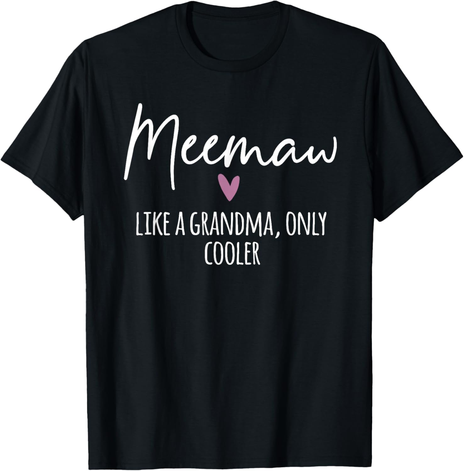 Meemaw Like A Grandma Only Cooler Heart Mother's Day Meemaw T-Shirt - T-Shirt | Black