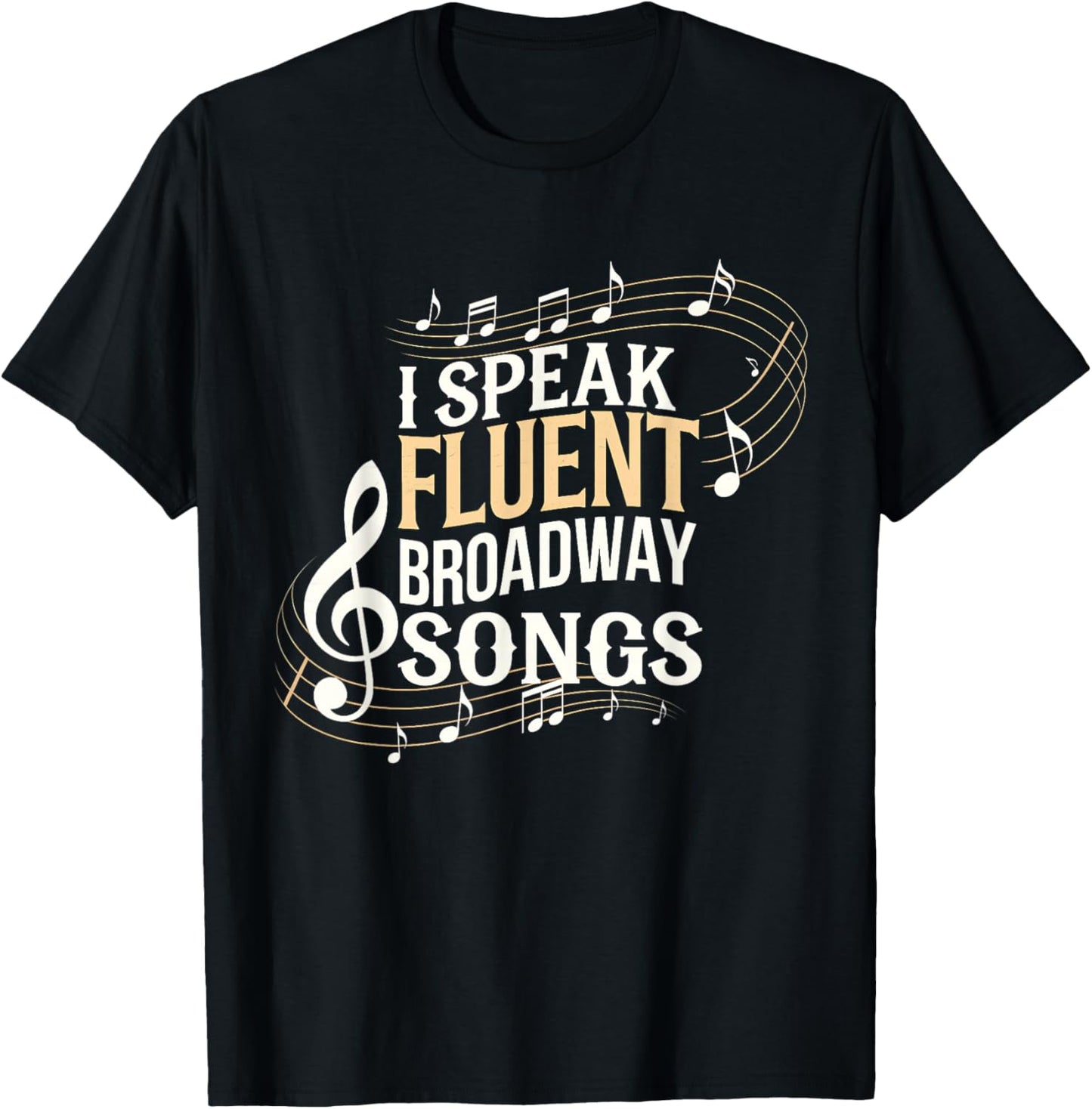 I Speak Fluent Broadway Songs T-Shirt - T-Shirt | Black